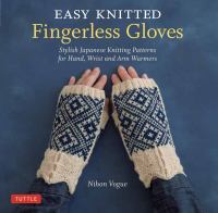 Easy knitted fingerless gloves : stylish Japanese knitting patterns for hand, wrist and arm warmers
