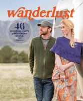 Wanderlust : 46 modern knits for bohemian style