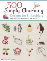 500 simply charming designs for embroidery : easy-to-stitch monograms and motifs