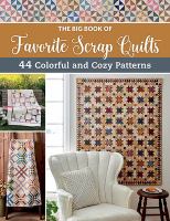 The big book of favorite scrap quilts : 44 colorful and cozy patterns