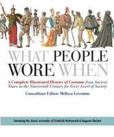 What people wore when : a complete illustrated history of costume from ancient times to the nineteenth century for every level of society