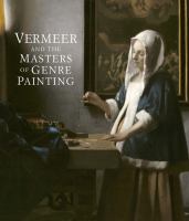 Vermeer and the masters of genre painting : inspiration and rivalry
