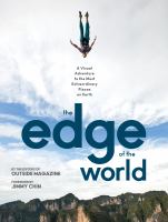 The edge of the world : a visual adventure to the most extraordinary places on Earth