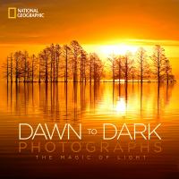 National Geographic dawn to dark photographs : the magic of light