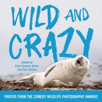 Wild and crazy : photographs from the Wildlife Comedy Awards