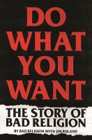 Do what you want : the story of Bad Religion