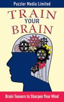 Train your brain : brain teasers to sharpen your mind