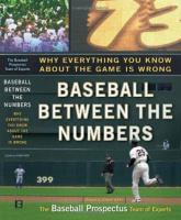 Baseball between the numbers : why everything you know about the game is wrong