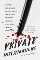 Private investigations : mystery writers on the secrets, riddles, and wonders in their lives