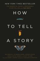 How to tell a story : the essential guide to memorable storytelling from The moth