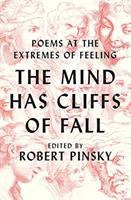 The mind has cliffs of fall : poems at the extremes of feeling