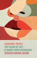 Everyday people : the color of life--a short story anthology
