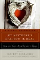 My mistress's sparrow is dead : great love stories, from Chekhov to Munro