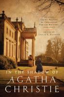 In the shadow of Agatha Christie : classic crime fiction by forgotten female writers : 1850-1917