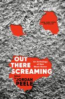 Out there screaming : an anthology of new Black horror