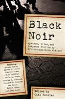 Black noir : mystery, crime and suspense stories by African-American writers