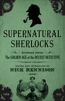 Supernatural Sherlocks : stories from the golden age of the occult detective