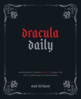 Dracula daily : reading Bram Stoker's Dracula in real time with commentary by the internet