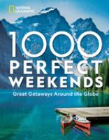 1,000 perfect weekends : great getaways around the globe