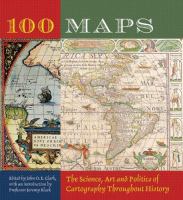 100 maps : the science, art and politics of cartography throughout history