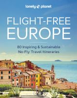 Flight-free Europe : 80 inspiring & sustainable no-fly travel itineraries