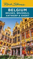 Rick Steves' Belgium : Bruges, Brussels, Antwerp & Ghent