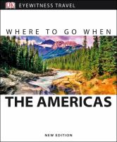 Where to go when : the Americas : North, Central, South America & the Caribbean