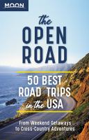 The open road : 50 best road trips in the USA