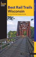 Best rail trails. Wisconsin : more than 50 rail trails throughout the state
