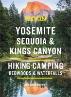 Moon handbooks. Yosemite, Sequoia & Kings Canyon