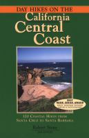 Day hikes on the California central coast : 120 coastal hikes from Santa Cruz to Santa Barbara