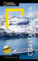 National Geographic traveler. Coastal Alaska : ports of call & beyond