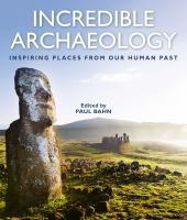 Incredible archaeology : inspiring places from our human past