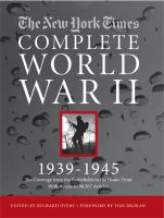 The New York times complete World War II, 1939-1945 : the coverage of the battlefields to the home front