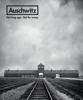 Auschwitz : not long ago. not far away