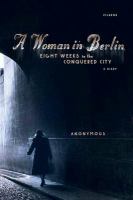 A woman in Berlin : eight weeks in the conquered city, a diary