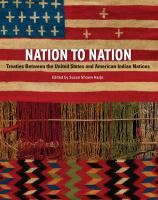 Nation to nation : treaties between the United States & American Indian Nations