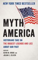 Myth America : historians take on the biggest legends and lies about our past
