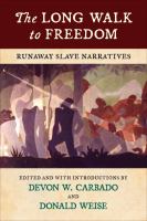 The long walk to freedom : runaway slave narratives