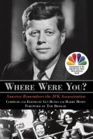 Where were you? : America remembers the JFK assassination