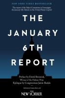The January 6th report : the report of the Select Committee to Investigate the January 6th Attack on the United States Capitol