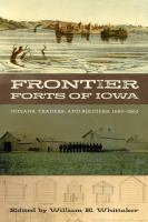 Frontier forts of Iowa : Indians, traders, and soldiers, 1682-1862
