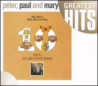 The best of Peter, Paul & Mary : Ten years together
