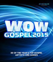 WOW gospel. 2015 : the year's 30 top gospel artists and songs