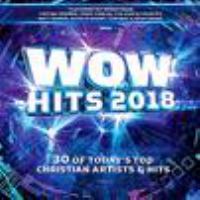 Wow hits 2018 : 30 of today's top Christian artists & hits