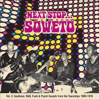 Next stop-- Soweto. Vol. 2, Soultown : R&B, funk & psych sounds from the townships, 1969-1976