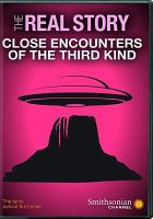 The real story. Close encounters of the third kind