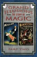 Grand illusions. Part two : the story of magic