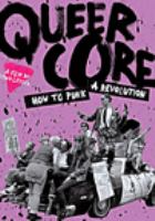 Queercore : how to punk a revolution