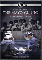 The Mayo Clinic : faith, hope, science